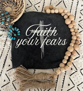 Faith your fears tee