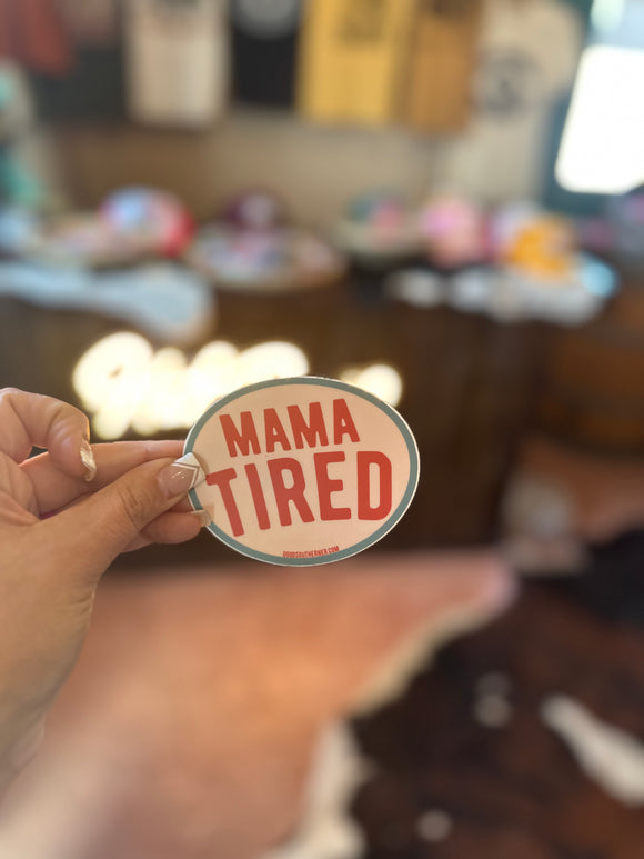 MAMA TIRED STICKER