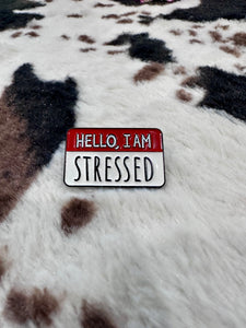 HELLO IM STRESSED PIN